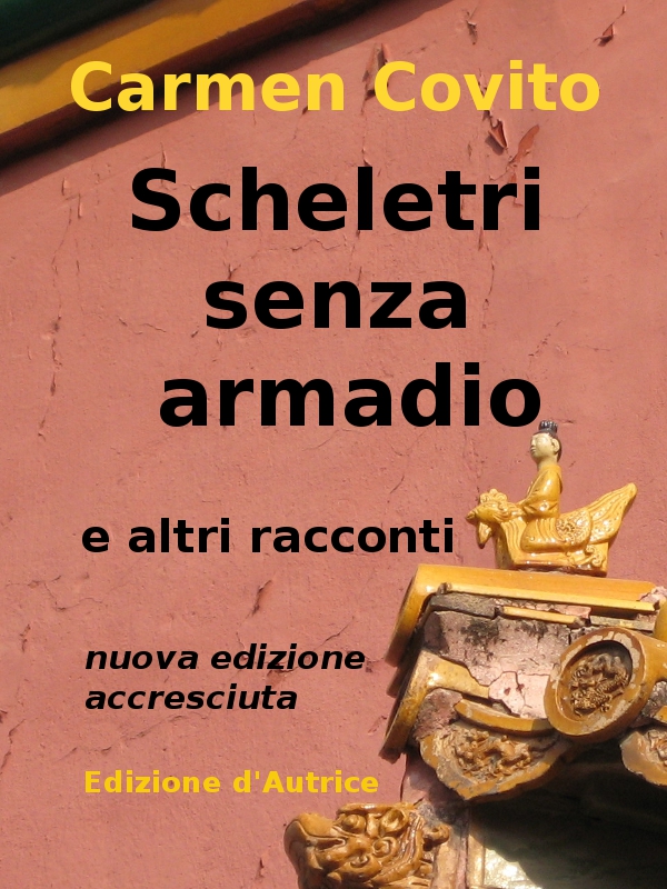 Carmen Covito, Scheletri senza armadio, e altri racconti, Edizione Kindle 2012